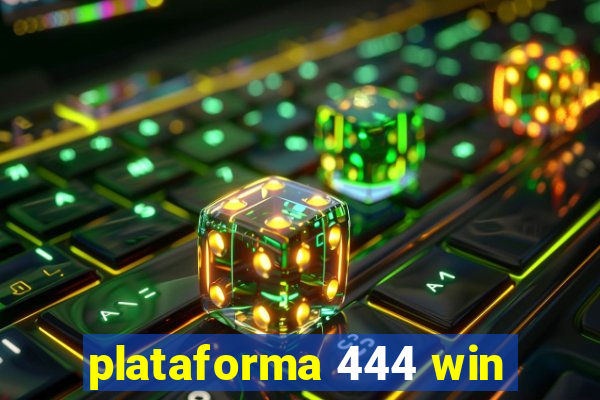 plataforma 444 win